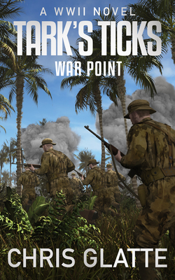 Tark's Ticks War Point: A WWII Novel - Glatte, Chris