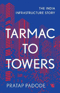 Tarmac to Towers: The India Infrastructure Story