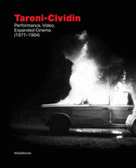 Taroni-Cividin: Performance, Video, Expanded Cinema (1977-1984)