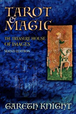 Tarot and Magic: The Treasure House of Images - Knight, Gareth