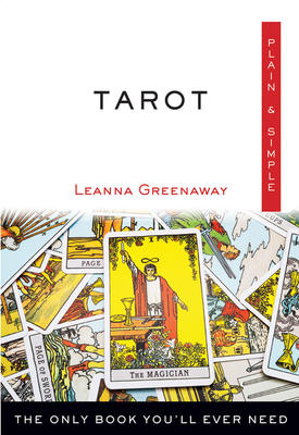 Tarot Plain & Simple: The Only Book You'll Ever Need - Greenaway, Leanna