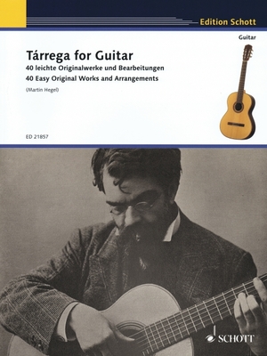 Tarrega for Guitar - 40 Easy Original Works and Arrangements - Tarrega, Francisco (Composer), and Hegel, Martin