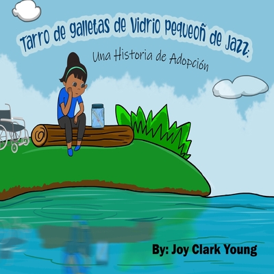 Tarro de galletas de cristal pequeo de jazz: una historia de adopcin - Clark-Young, Joy