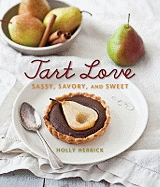 Tart Love: Sassy, Savory, and Sweet