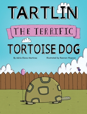 Tartlin the Terrific Tortoise Dog - Martinez, Adria Elana