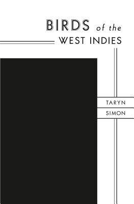 Taryn Simon: Birds of the West Indies - Baumann, Daniel (Text by)