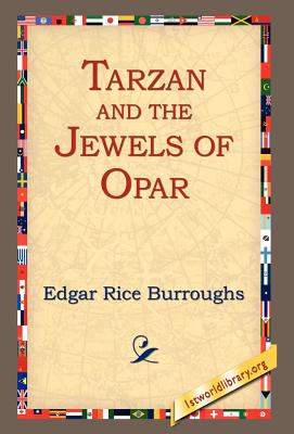 Tarzan and the Jewels of Opar - Burroughs, Edgar Rice, and 1stworld Library (Editor)