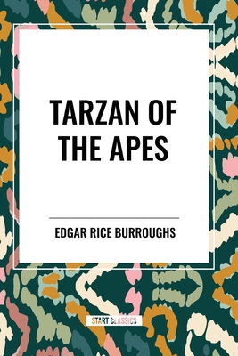 Tarzan of the Apes - Burroughs, Edgar Rice