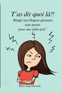 " t'As Dit Quoi La ?! ": Ragir aux blagues gnantes sans passer pour une rabat-joie