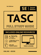Tasc Full Study Guide 2nd Edition 2020-2021: Test Preparation for All Subjects Including Online Video Lessons, 4 Full Length Practice Tests Both in the Book + Online, with 1,300 Realistic Practice Test Questions Plus Online Flashcards