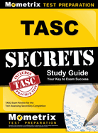 Tasc Secrets Study Guide: Tasc Exam Review for the Test Assessing Secondary Completion