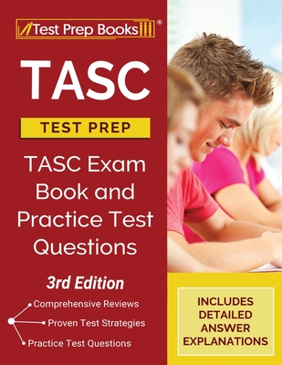 TASC Test Prep: TASC Exam Book and Practice Test Questions [3rd Edition] - Tpb Publishing
