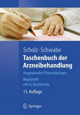 Taschenbuch Der Arzneibehandlung: Angewandte Pharmakologie (13., Berarb. U. Aktualisierte) - Scholz, Hasso (Editor), and Schwabe, Ulrich (Editor)