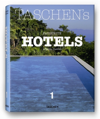 Taschen's Favourite Hotels - Taschen, Angelika, Dr. (Editor), and Reiter, Christiane (Text by)