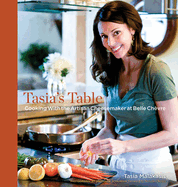 Tasia's Table: Cooking with the Artisan Cheesemaker at Belle Chevre