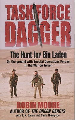 Task Force Dagger: The Hunt for Bin Laden - Moore, Robin, and Idema, J.K., and Thompson, Chris