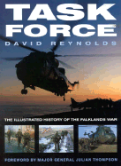 Task Force: The Illustrated History of the Falklands War - Reynolds, David, and Thompson, Major General Julian (Foreword by)
