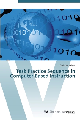 Task Practice Sequence in Computer Based Instruction - Nelson, David W