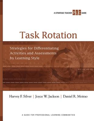 Task Rotation (a Strategic Teacher Plc Guide) - Silver, Harvey F, and Jackson, Joyce W, and Moirao, Daniel R