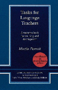 Tasks for Language Teachers: A Resource Book for Training and Development - Parrott, Martin
