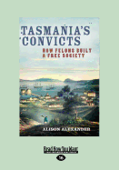 Tasmania's Convicts: How Felons Built a Free Society