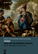 Tasso Und Die Bildenden Kunste: Dialoge, Spiegelungen, Transformationen