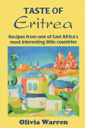 Taste of Eritrea: Recipes from One of East Africa's Most Interesting Little Countries