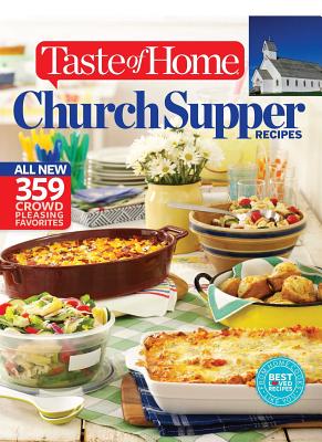 Taste of Home Church Supper Recipes: All New 359 Crowd Pleasing Favorites - Taste of Home, Taste Of Home (Editor)