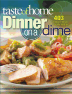 Taste of Home: Dinner on a Dime: 403 Budget-Friendly Family Recipes