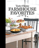 Taste of Home Farmhouse Favorites: Set Your Table with the Heartwarming Goodness of Today's Country Kitchens