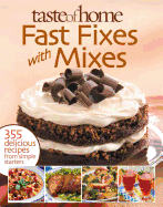 Taste of Home Fast Fixes with Mixes: 355 Delicious Recipes from Simple Starters