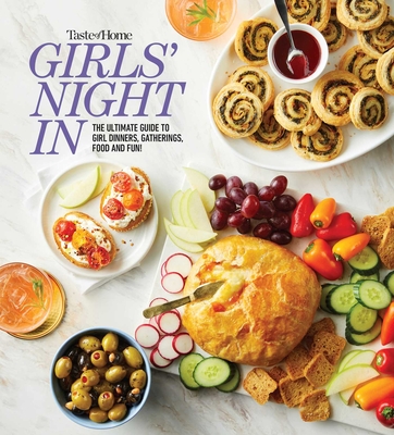 Taste of Home Girls Night in: The Ultimate Guide to Girl Dinners, Recipes & Hosting Parties - Taste of Home (Editor)