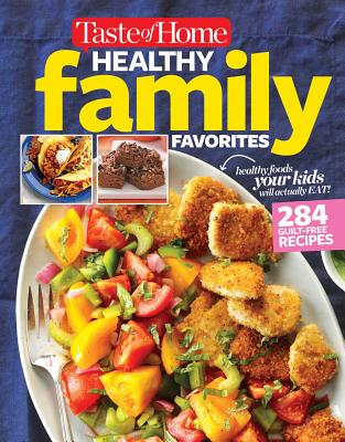 Taste of Home Healthy Family Favorites Cookbook - Editors at Taste of Home
