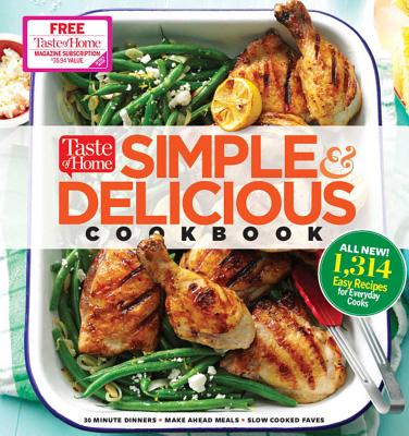 Taste of Home Simple & Delicious Cookbook: All-New 1,314 Easy Recipes for Today's Family Cooks - Editors at Taste of Home