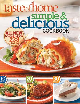 Taste of Home Simple & Delicious, Second Edition: All New Second Edition 242 Recipes - Taste of Home