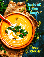 Taste of Home Soups: 500 Heartwarming Family Favorites Soup Recipes