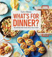 Taste of Home What's for Dinner?: 358 Recipes That Answer the Age-Old Question Home Cooks Face the Most!