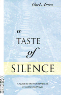 Taste of Silence: A Guide to the Fundamentals of Centering Prayer