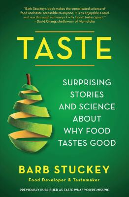 Taste: Surprising Stories and Science about Why Food Tastes Good - Stuckey, Barb