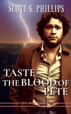 Taste the Blood of Pete - Phillips, Scott S