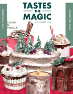 Taste the Magic: The Book of Amazing Cakes - Cookies, Desserts, Puddings, Candies, Jellies, and Beverages