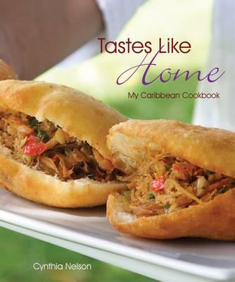 Tastes Like Home: My Caribbean Cookbook - Nelson, Cynthia