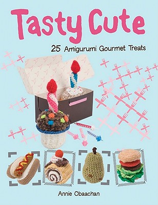 Tasty Cute: 25 Amigurumi Gourmet Treats - Obaachan, Annie