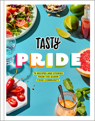 Tasty Pride: 75 Recipes and Stories from the Queer Food Community - Tasty, and Szewczyk, Jesse