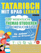 Tatarisch Mit Spa Lernen - Fr Anfnger: Einfach Und Mittelstufe - 100 Wesentliche Themas Studieren Mit Wortsuchrtsel - Vol.1