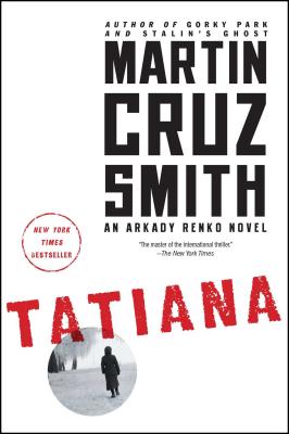 Tatiana: An Arkady Renko Novel - Smith, Martin Cruz