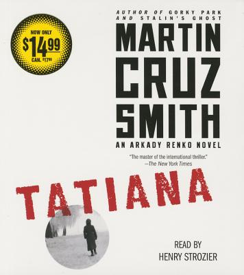 Tatiana: An Arkady Renko Novel - Smith, Martin Cruz, and Strozier, Henry (Read by)