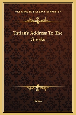 Tatian's Address to the Greeks - Tatian