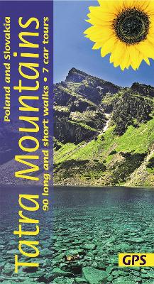 Tatra Mountains of Poland and Slovakia Sunflower Walking Guide: 90 long and short walks with detailed maps and GPS; 7 car tours with pull-out map - Bardwell, Sandra