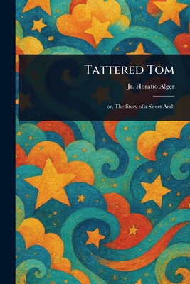 Tattered Tom - Alger, Horatio, Jr.